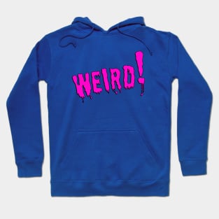 Weird! Hoodie